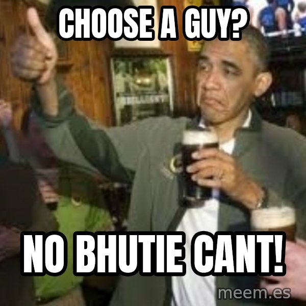 obama beer meme: Choose a guy? / no bhutie cant!