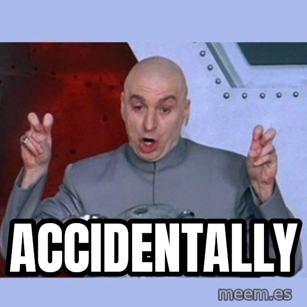 Dr Evil meme meme: accidentally