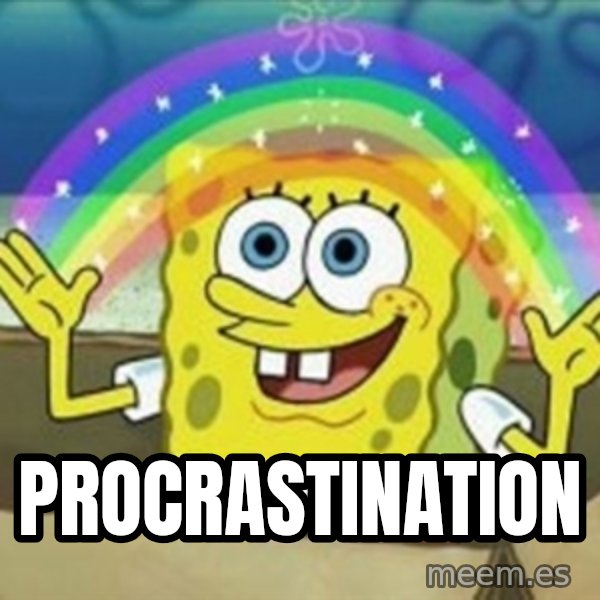 Spongebob meme: procrastination