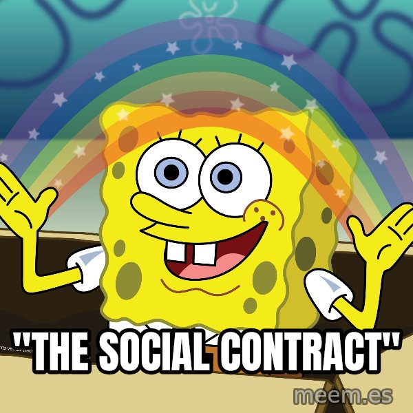 spongebob rainbow meme: "THe social contract"