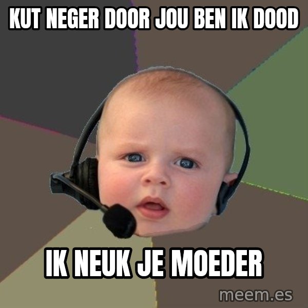 FPS N00b meme: Kut neger door jou ben ik dood / Ik neuk je moeder