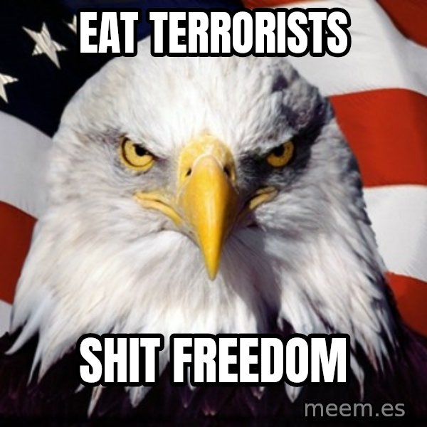 Freedom Eagle  meme: Eat terrorists / shit freedom