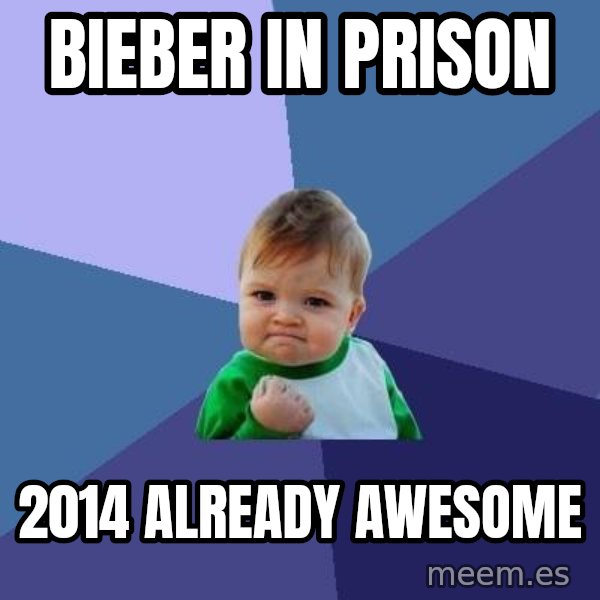 Success Kid meme: Bieber in prison / 2014 already awesome