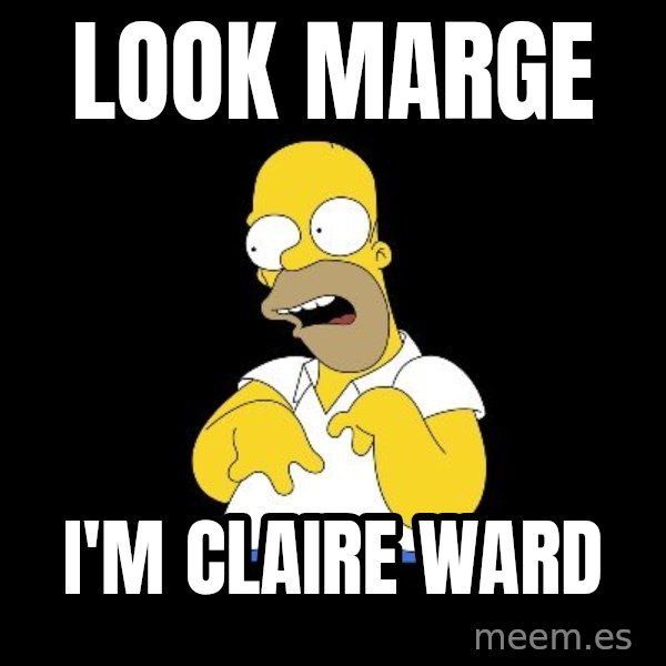 look-marge meme: Look MargE / I'm CLAIRE WARD