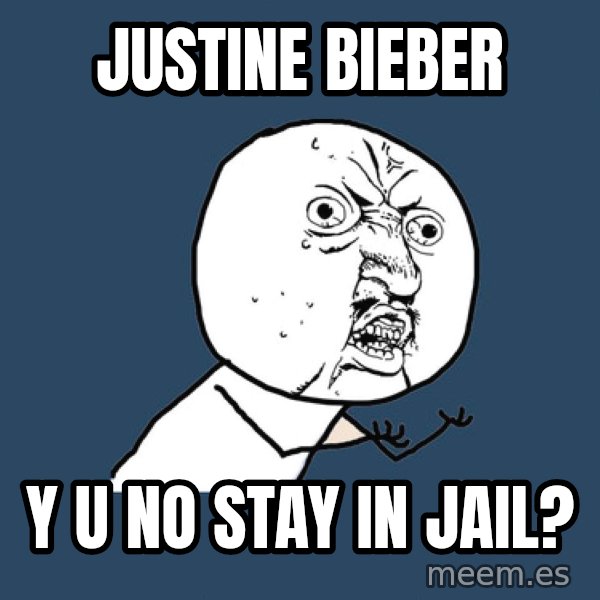 Y U No meme: JUSTINE BIEBER / Y U NO STAY IN JAIL?