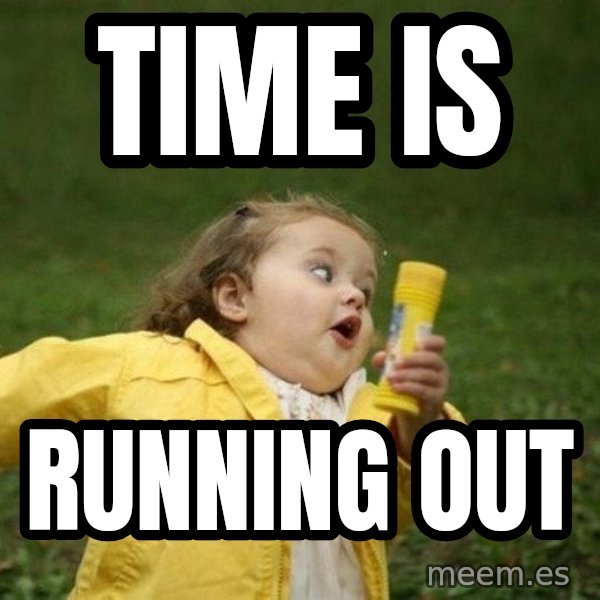 Little girl running away meme: Time  is / running out