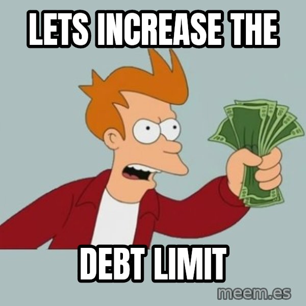 Shut Up And Take My Money Fry meme: lets increase the / Debt limit