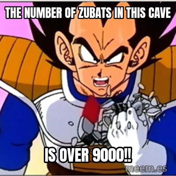 Over 9000 meme: The number of zubats in this cave / is over 9000!!