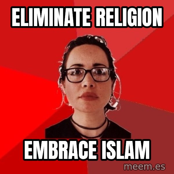 Liberal Douche Garofalo meme: eliminate religion / embrace islam