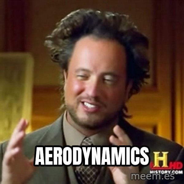 ancient alien guy meme: Aerodynamics