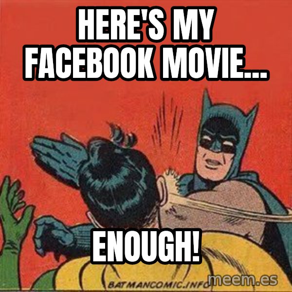 batman slap robin meme: Here's my Facebook movie... / ENOUGH!