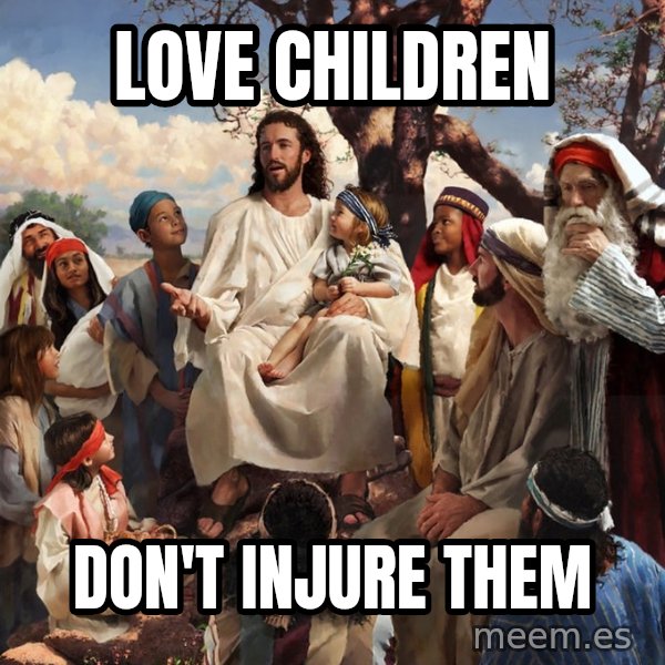 storytime jesus meme: love children / don't injure them