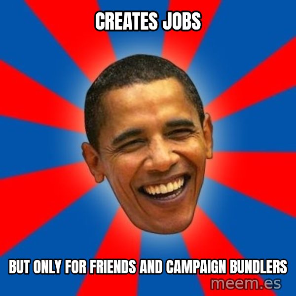 Obama meme: creates jobs / but only for friends and campaign bundlers