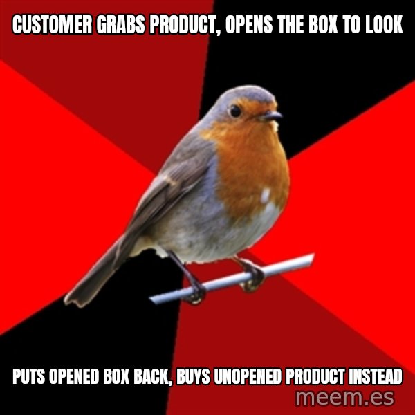 Retail Robin meme: Customer grabs product, opens the box to look / Puts opened box back, buys unopened product instead