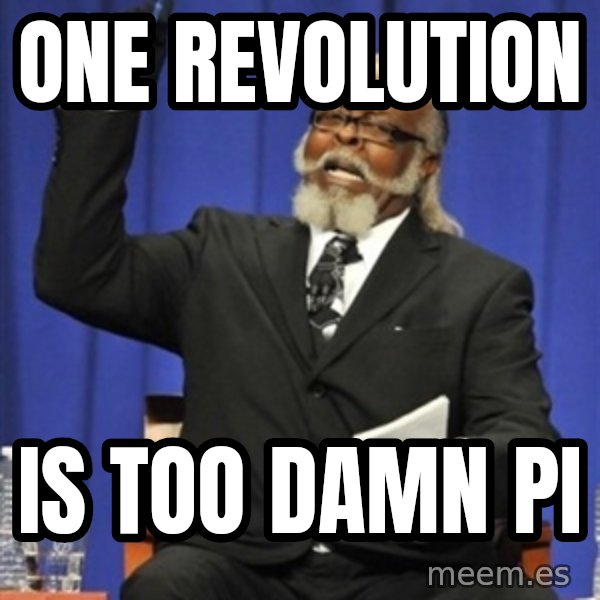 Rent Is Too Damn High meme: One revolution / is too damn pi