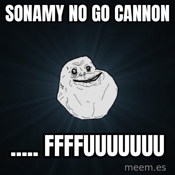 Forever Alone meme: sonamy no go cannon / ..... ffffuuuuuuu