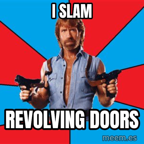 Chuck Norris  meme: I Slam / Revolving Doors