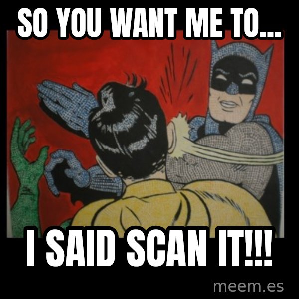 Batman Slappp meme: So you want me to... / I said scan it!!!