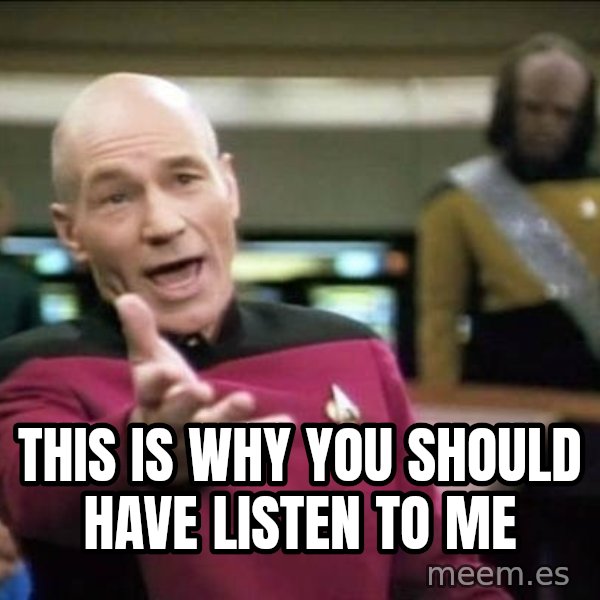Why the fuck meme: this is why you should have listen to me