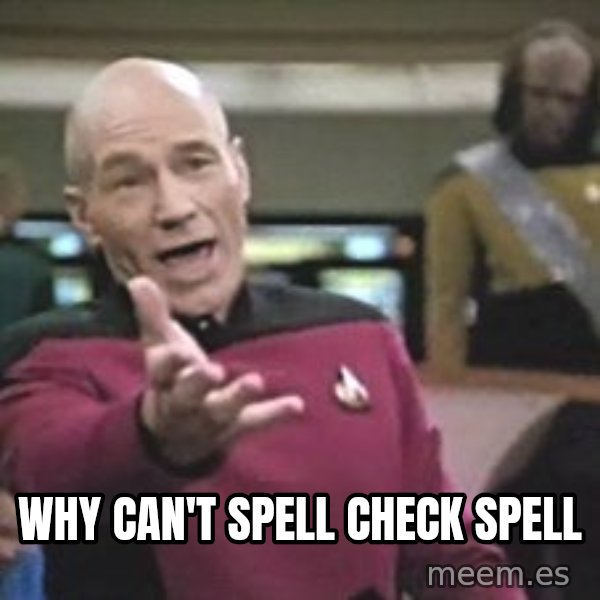 Captain Picard meme: why can't spell check spell