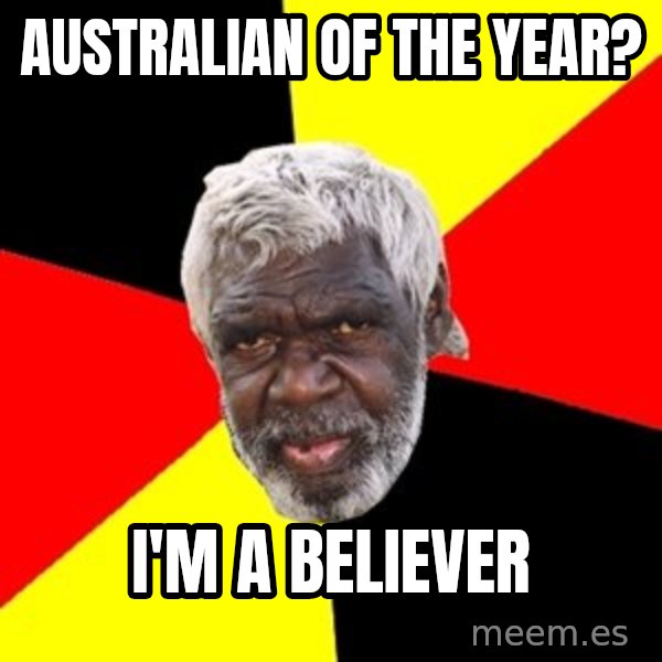 Aboriginal meme: Australian of the year? / i'm a Believer