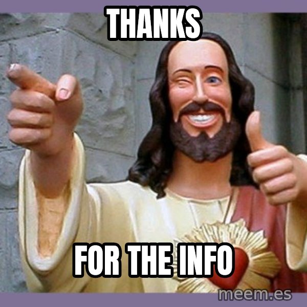 buddy jesus meme: thanks / for the info