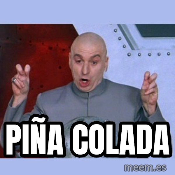 Dr Evil meme meme: Piña Colada