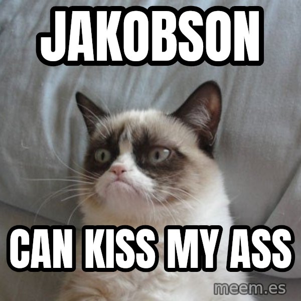 Grumpy cat good meme: JAKOBSON / CAN KISS MY ASS