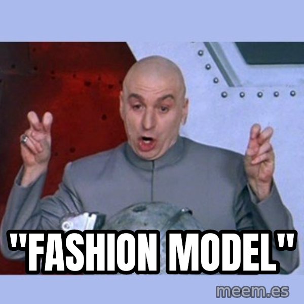 Dr Evil meme meme: "FASHION MODEL"
