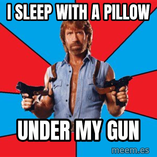 Chuck Norris  meme: I sleep with a pillow / under my gun