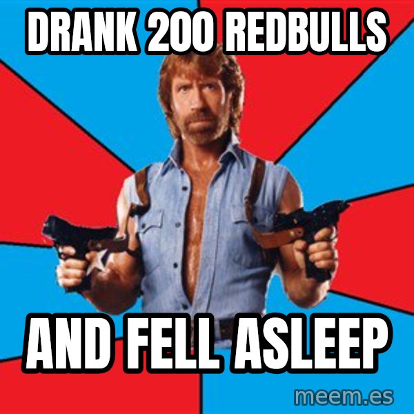 Chuck Norris  meme: Drank 200 redbulls / and fell asleep