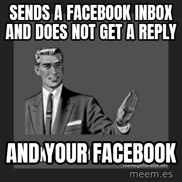 kill yourself guy meme: Sends A facebook Inbox And does not get a reply / And your facebook