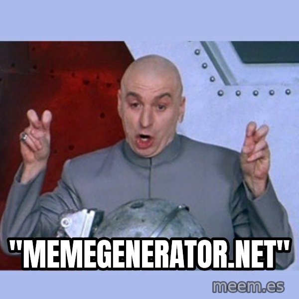 Dr Evil meme meme: "memegenerator.nEt"