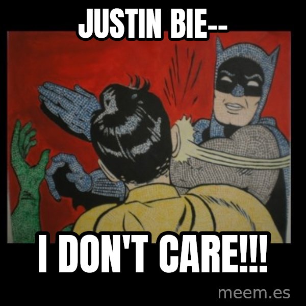 Batman Slappp meme: justin bie-- / i don't care!!!