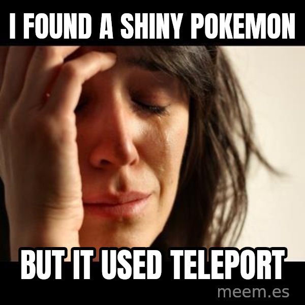 crying girl sad meme: i found a shiny pokemon / but it used teleport