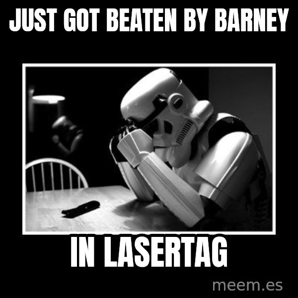 Sad Trooper meme: just got beaten by barney / in lasertag