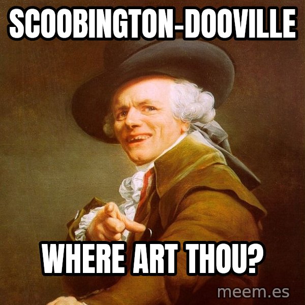 Joseph Ducreux meme: scoobington-dooville / where art thou?