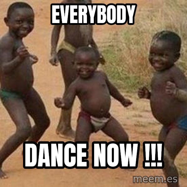 african children dancing meme: everybody / dance now !!!