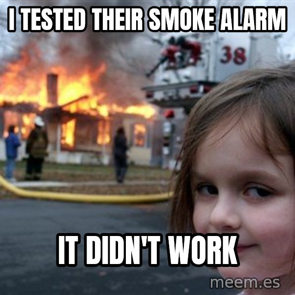 Disaster Girl meme: i tested their smoke alarm / it didn't work