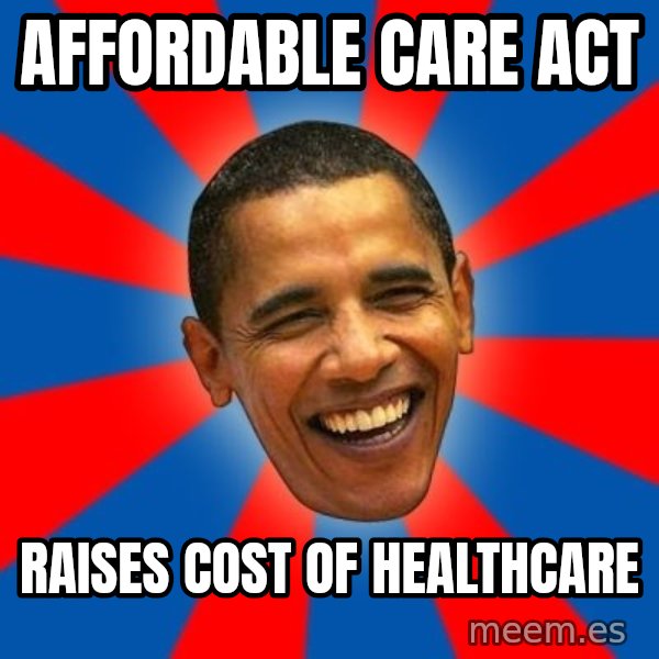 Obama meme: affordable care act / raises cost of healthcare
