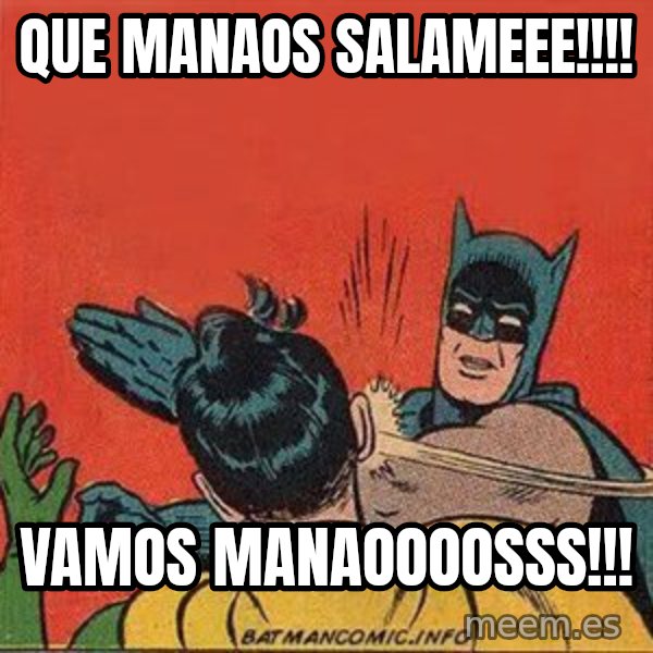 batman slap robin meme: Que manaos salameee!!!! / vamos Manaoooosss!!!