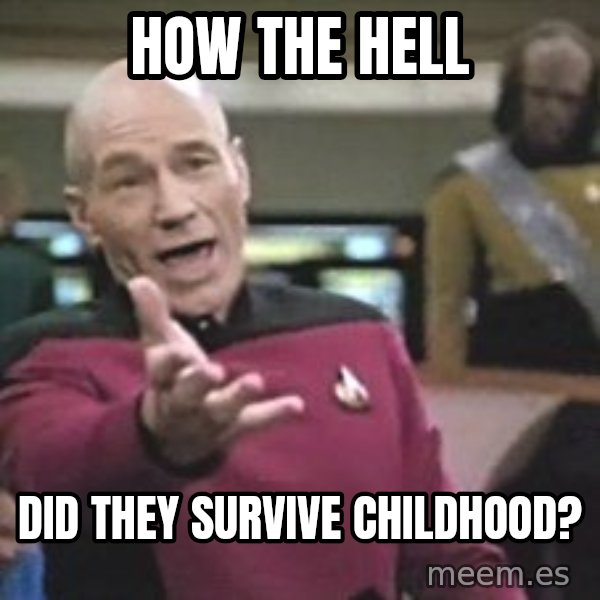 Captain Picard meme: how the hell / did they survive childhood?