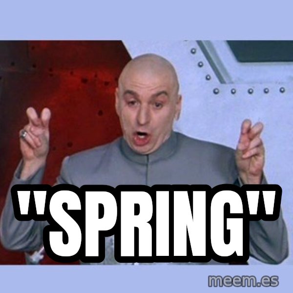 Dr Evil meme meme: "spring"