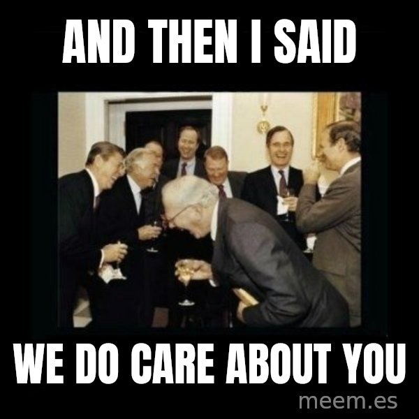 Rich Men Laughing meme: and then i said / we do care about you
