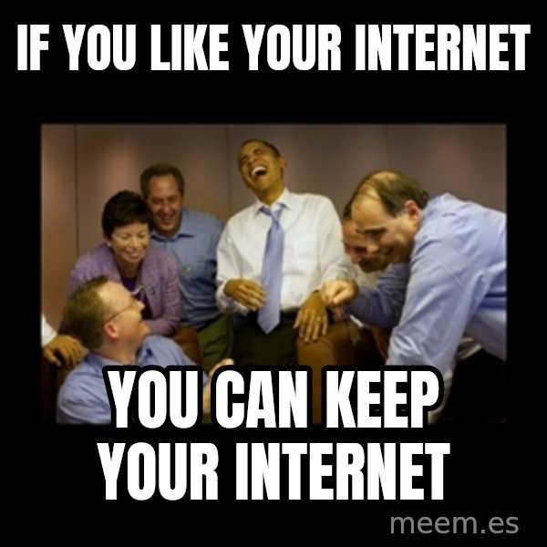 obama laughing  meme: If you like your Internet / you can keep your internet