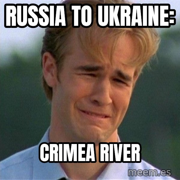 Dawson Crying meme: Russia to Ukraine: / Crimea River