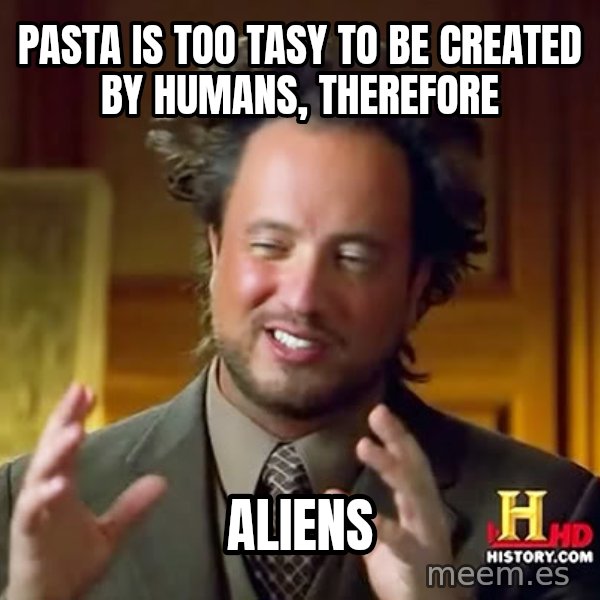 Giorgio A Tsoukalos Hair meme: pasta is too tasy to be created by humans, Therefore / aliens