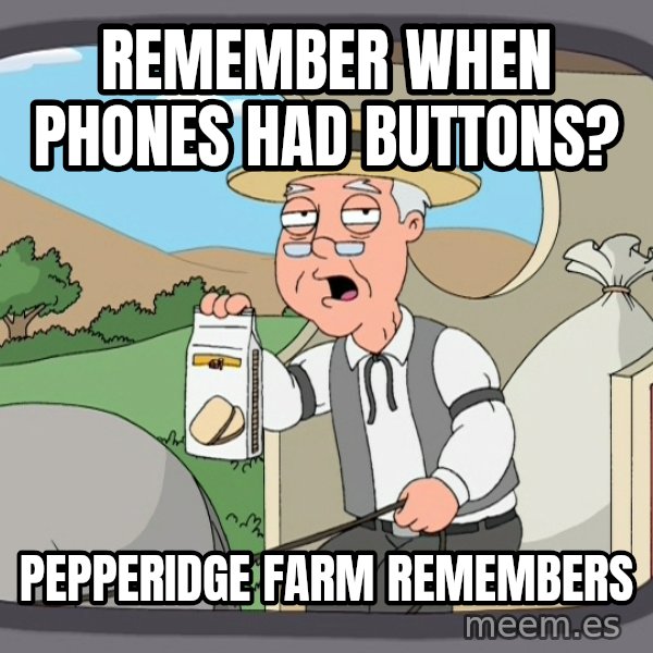 Pepperidge Farm Remembers Meme meme: Remember when phones had buttons? / Pepperidge Farm Remembers