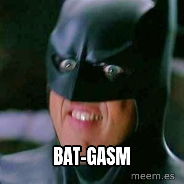 Goddamn Batman meme: Bat-gasm