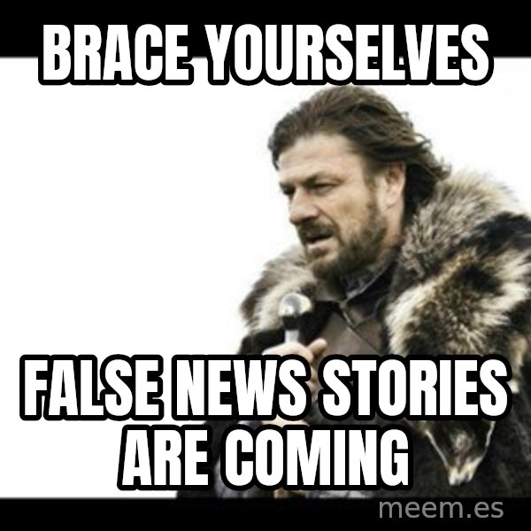 Winter is Coming meme: Brace Yourselves / False news stories are coming